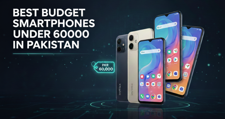 Best Budget Smartphones Under 60000 In Pakistan